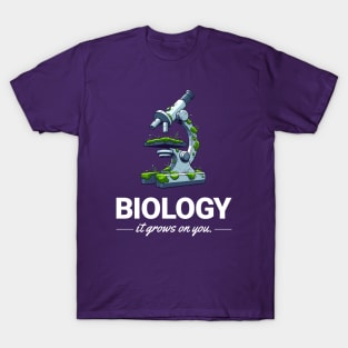 Biology: It grows on you T-Shirt